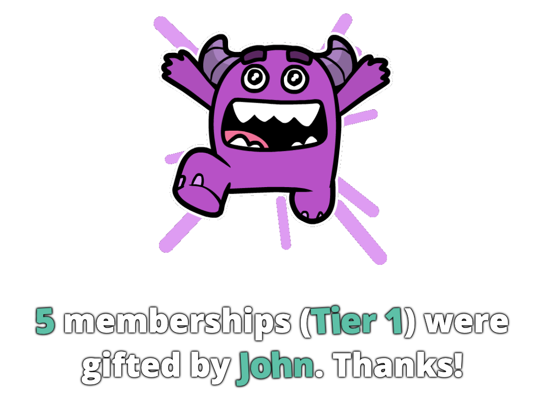 Image shows purple excited monster with text 5 memberships (tier 1) were gifted by John. Thanks!